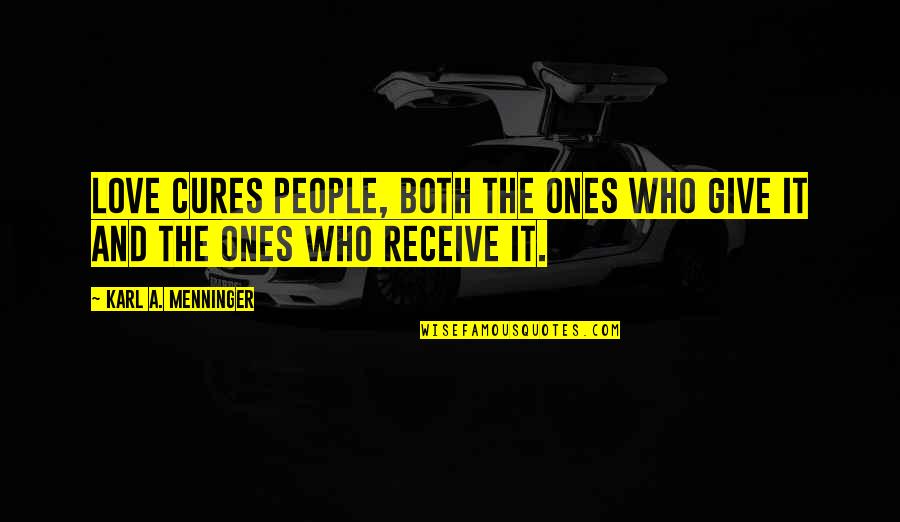 Give And Receive Quotes By Karl A. Menninger: Love cures people, both the ones who give