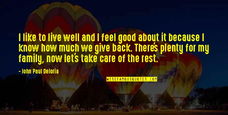Give And Take Back Quotes By John Paul DeJoria: I like to live well and I feel