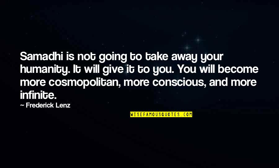 Give Away Quotes By Frederick Lenz: Samadhi is not going to take away your