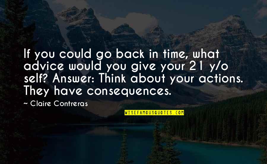 Give Back Quotes By Claire Contreras: If you could go back in time, what