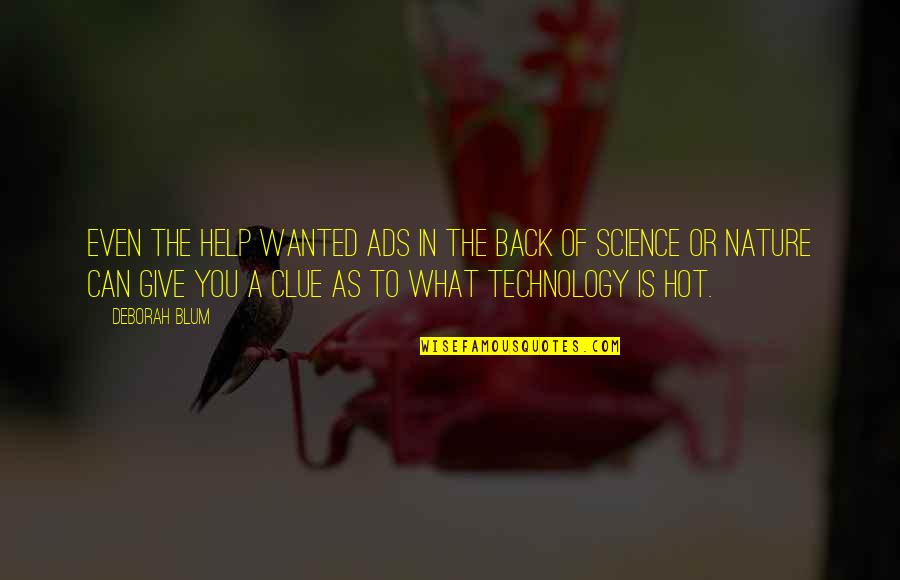 Give Back To Nature Quotes By Deborah Blum: Even the help wanted ads in the back Give Back To Nature Quotes By Deborah Blum: Even the help wanted ads in the back