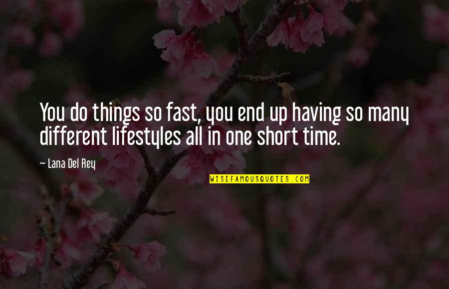 Give Back To Nature Quotes By Lana Del Rey: You do things so fast, you end up Give Back To Nature Quotes By Lana Del Rey: You do things so fast, you end up