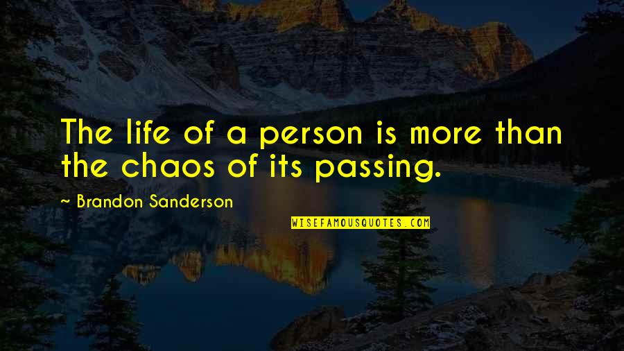 Give Back To Parents Quotes By Brandon Sanderson: The life of a person is more than Give Back To Parents Quotes By Brandon Sanderson: The life of a person is more than