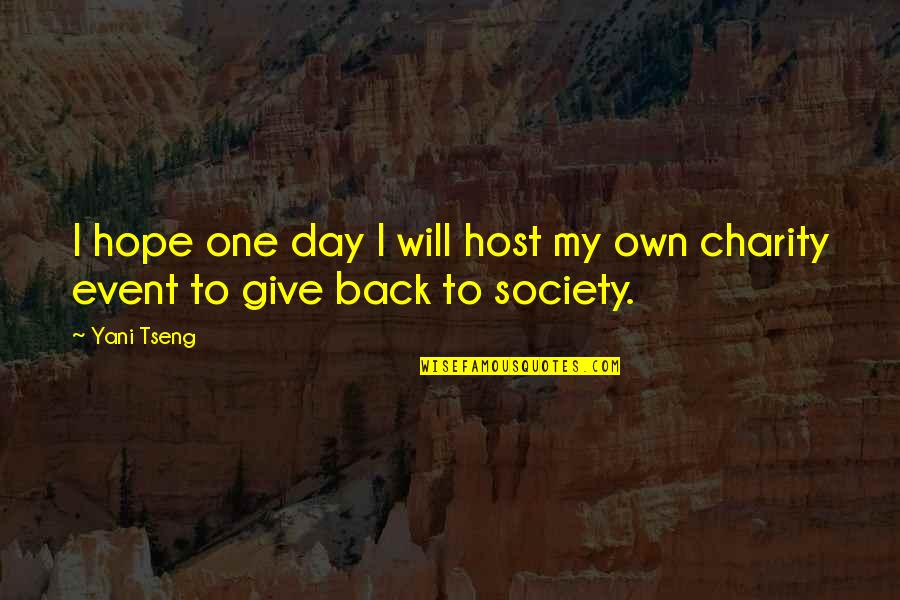 Give Back To The Society Quotes By Yani Tseng: I hope one day I will host my