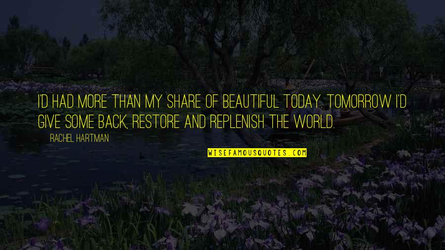Give Back To The World Quotes By Rachel Hartman: I'd had more than my share of beautiful