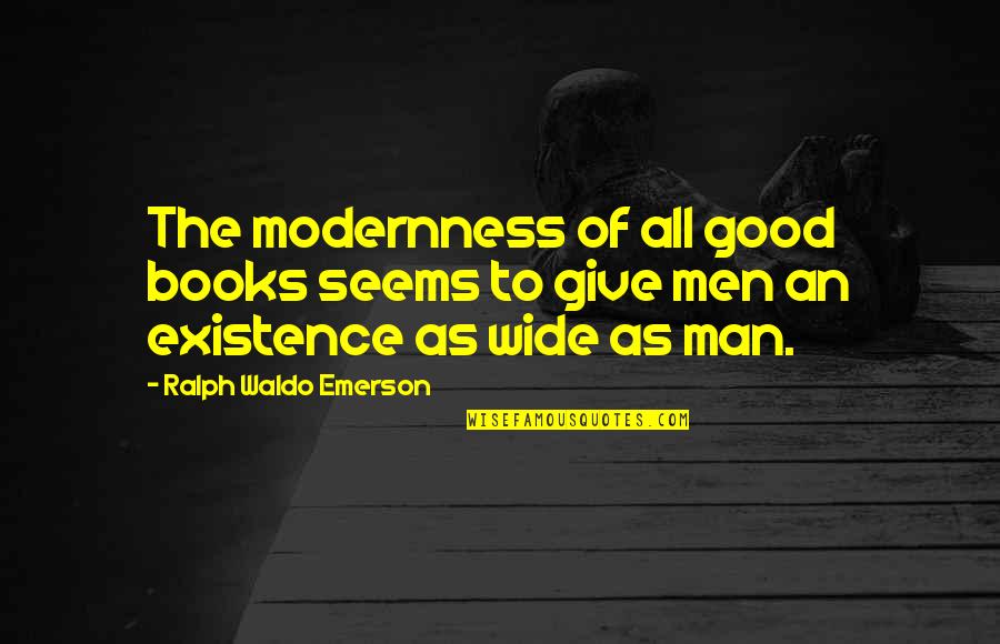 Give Books Quotes By Ralph Waldo Emerson: The modernness of all good books seems to