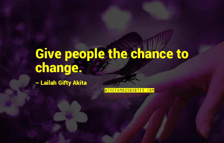 Give Chance To Others Quotes By Lailah Gifty Akita: Give people the chance to change. Give Chance To Others Quotes By Lailah Gifty Akita: Give people the chance to change.