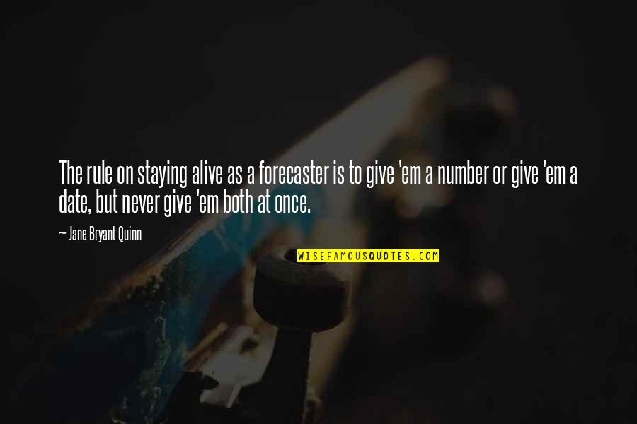 Give Em Quotes By Jane Bryant Quinn: The rule on staying alive as a forecaster Give Em Quotes By Jane Bryant Quinn: The rule on staying alive as a forecaster