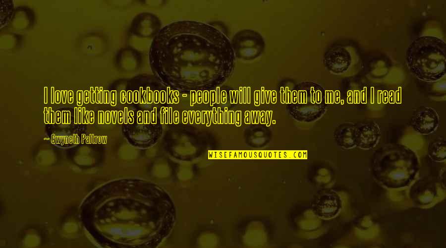 Give Everything Away Quotes By Gwyneth Paltrow: I love getting cookbooks - people will give