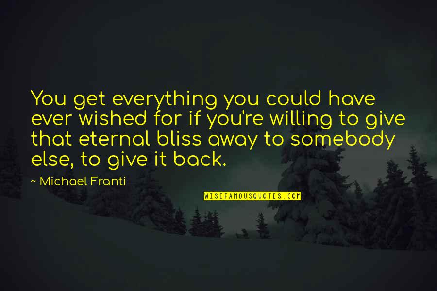 Give Everything Away Quotes By Michael Franti: You get everything you could have ever wished