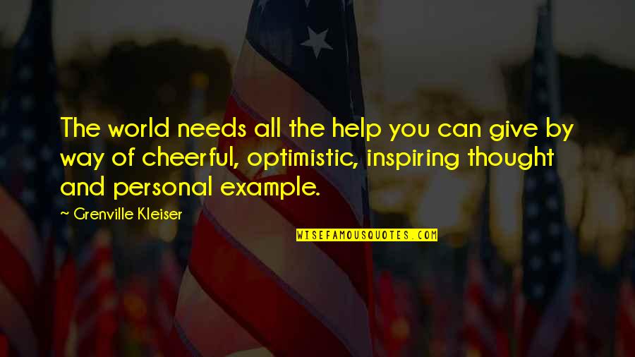 Give Example Of Quotes By Grenville Kleiser: The world needs all the help you can