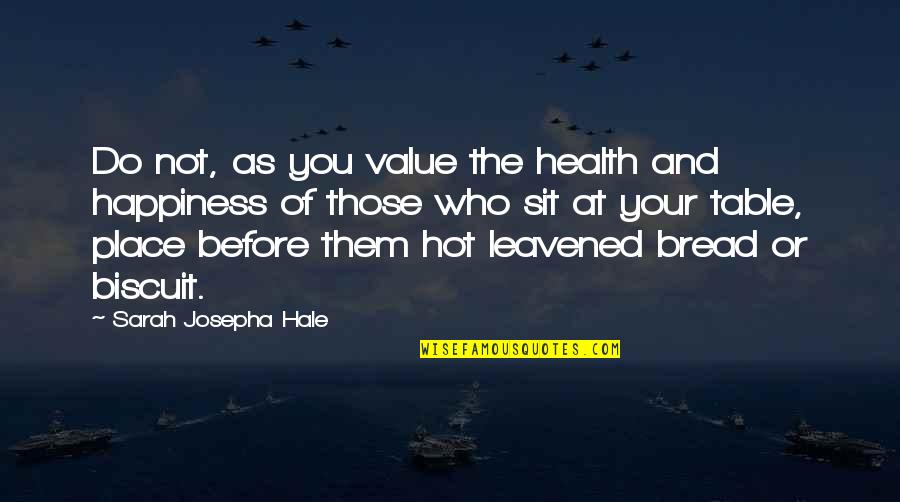 Give Example Of Quotes By Sarah Josepha Hale: Do not, as you value the health and