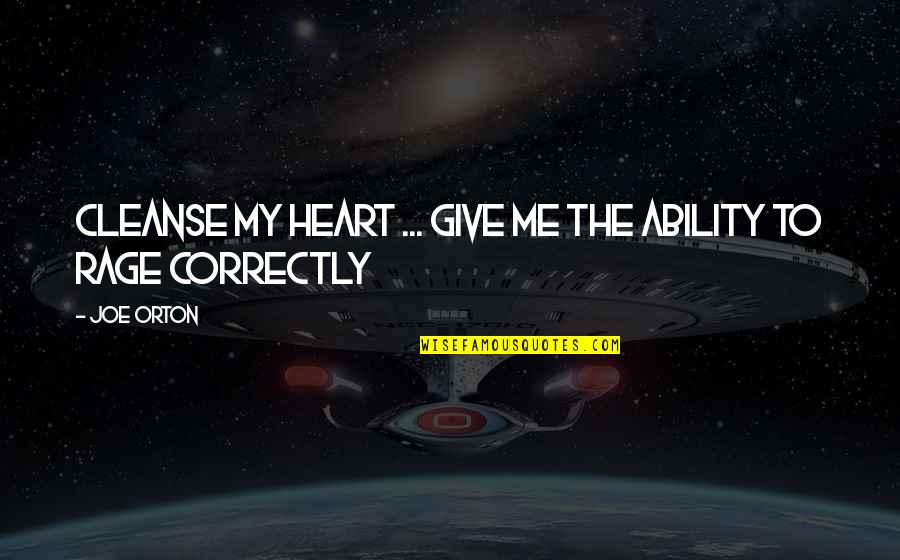 Give From The Heart Quotes By Joe Orton: Cleanse my heart ... Give me the ability