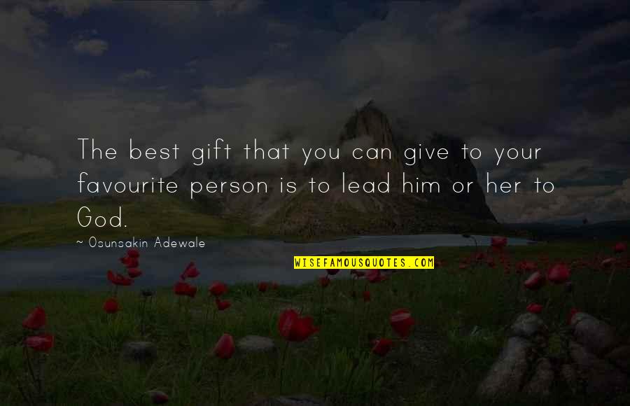 Give God Your Best Quotes By Osunsakin Adewale: The best gift that you can give to