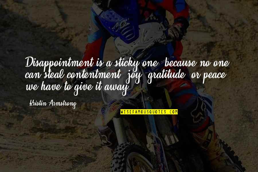 Give Gratitude Quotes By Kristin Armstrong: Disappointment is a sticky one, because no one