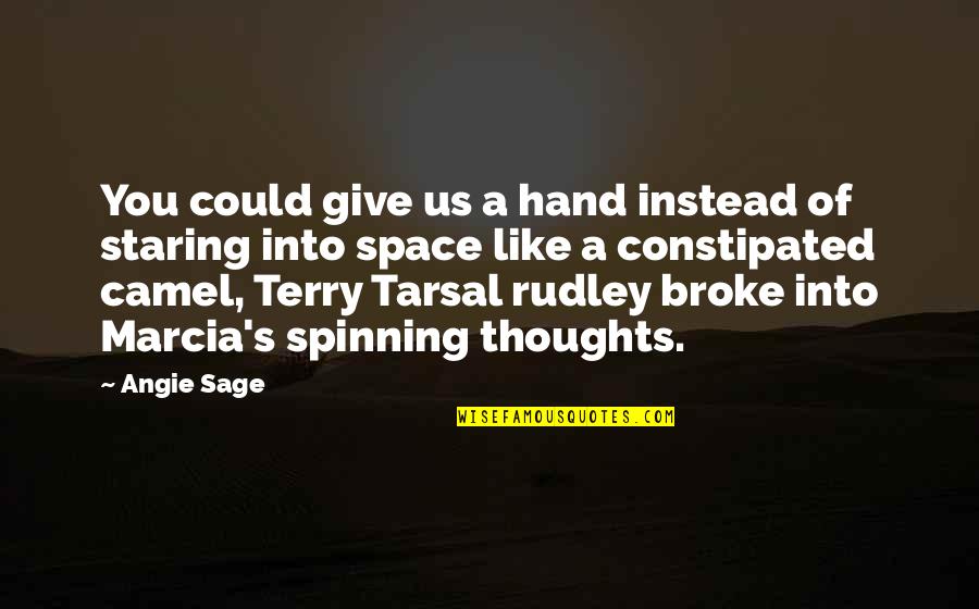 Give Hand Quotes By Angie Sage: You could give us a hand instead of Give Hand Quotes By Angie Sage: You could give us a hand instead of