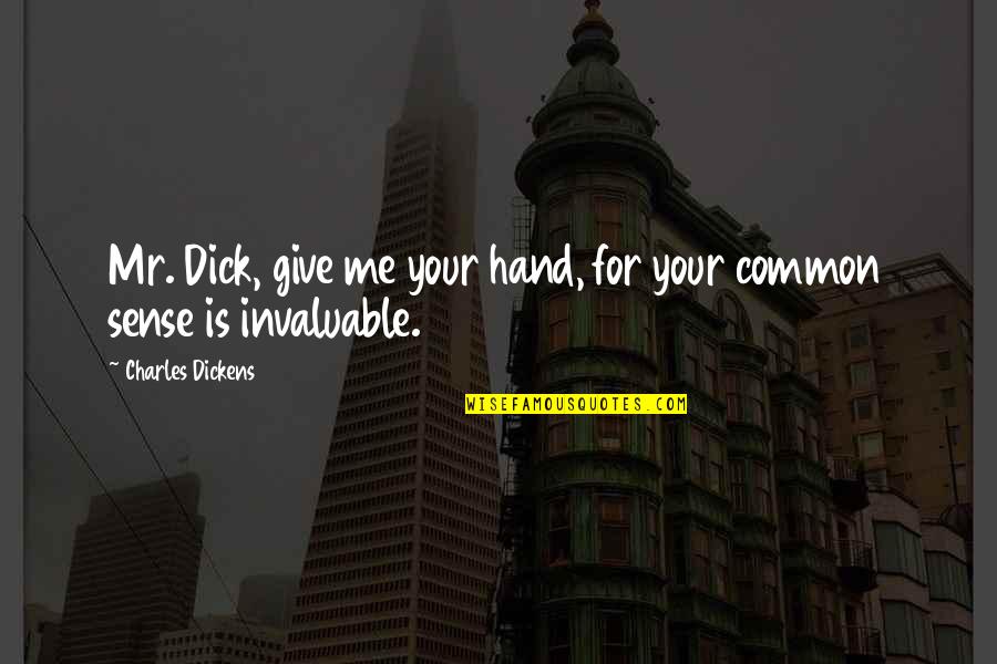 Give Hand Quotes By Charles Dickens: Mr. Dick, give me your hand, for your Give Hand Quotes By Charles Dickens: Mr. Dick, give me your hand, for your