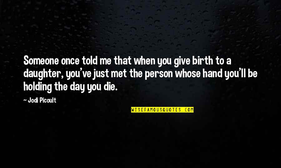 Give Hand Quotes By Jodi Picoult: Someone once told me that when you give Give Hand Quotes By Jodi Picoult: Someone once told me that when you give