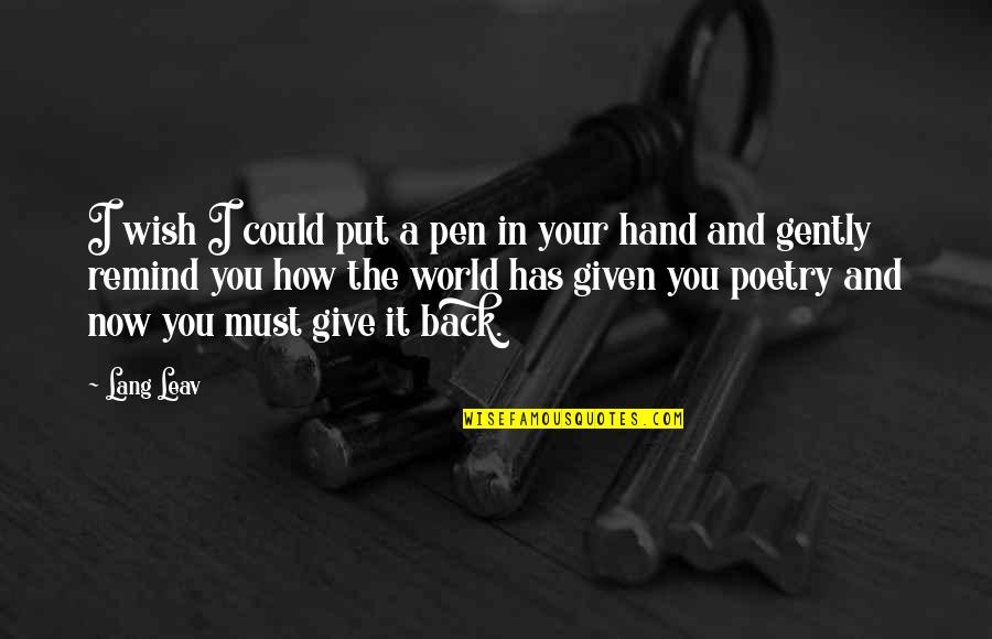 Give Hand Quotes By Lang Leav: I wish I could put a pen in Give Hand Quotes By Lang Leav: I wish I could put a pen in