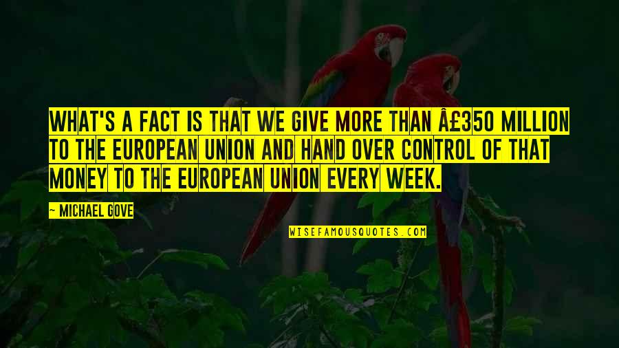 Give Hand Quotes By Michael Gove: What's a fact is that we give more Give Hand Quotes By Michael Gove: What's a fact is that we give more