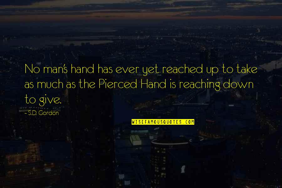 Give Hand Quotes By S.D. Gordon: No man's hand has ever yet reached up Give Hand Quotes By S.D. Gordon: No man's hand has ever yet reached up