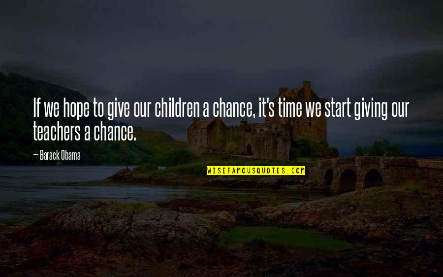 Give It A Chance Quotes By Barack Obama: If we hope to give our children a