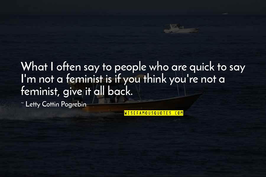 Give It Back Quotes By Letty Cottin Pogrebin: What I often say to people who are