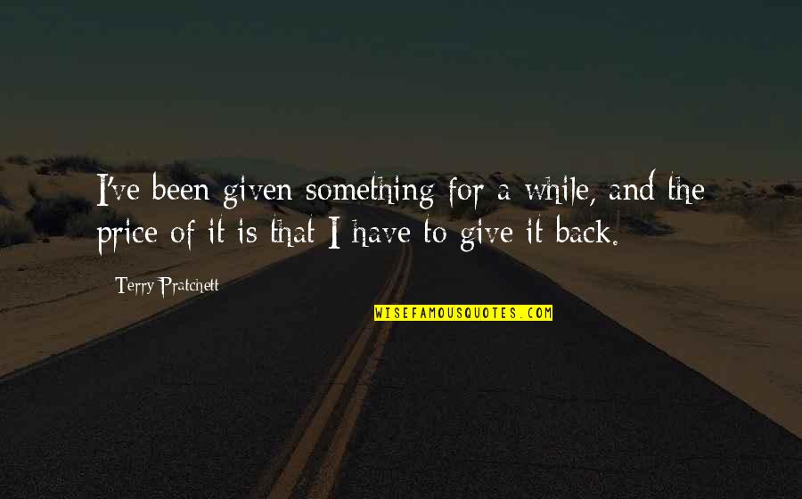 Give It Back Quotes By Terry Pratchett: I've been given something for a while, and