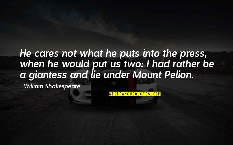 Give It Ones Best Shot Quotes By William Shakespeare: He cares not what he puts into the