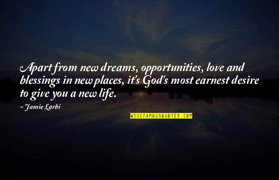 Give It Over To God Quotes By Jamie Larbi: Apart from new dreams, opportunities, love and blessings