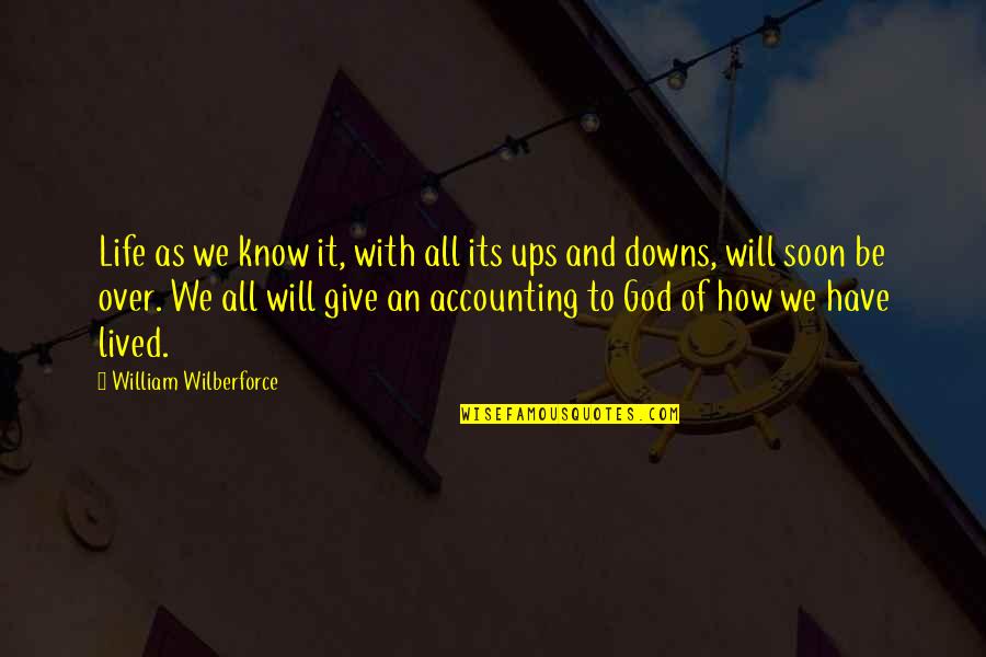 Give It Over To God Quotes By William Wilberforce: Life as we know it, with all its