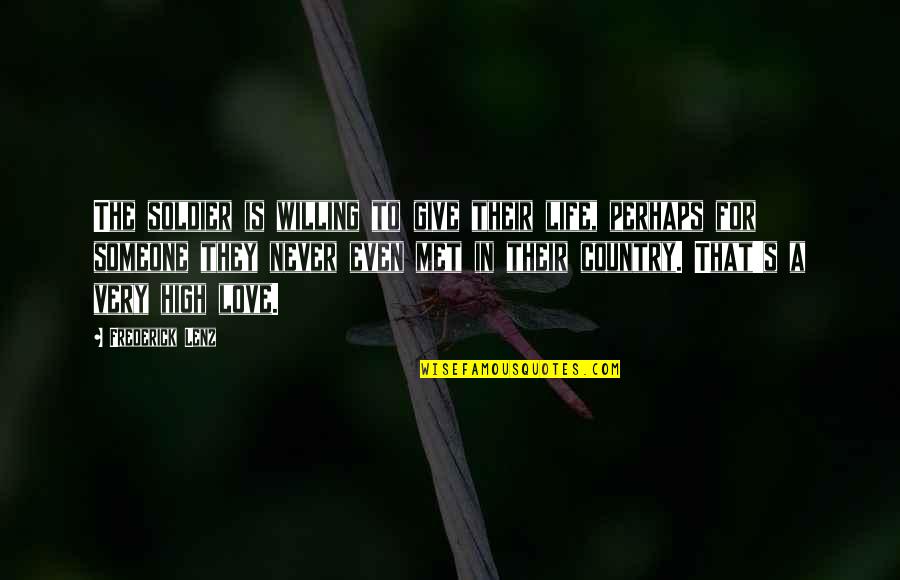 Give It Your All Love Quotes By Frederick Lenz: The soldier is willing to give their life,