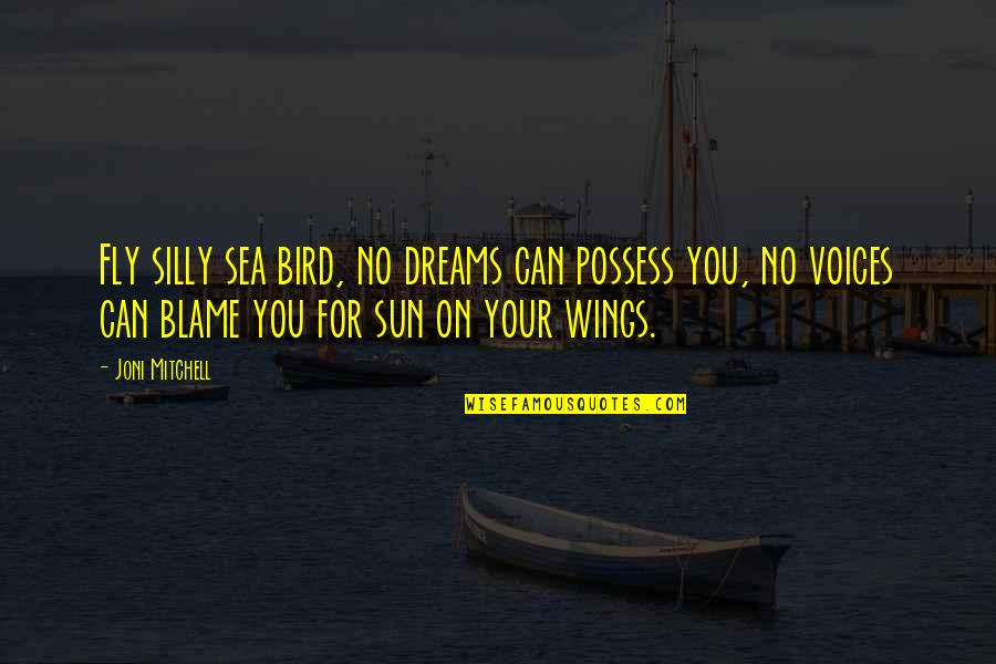 Give Love On Christmas Quotes By Joni Mitchell: Fly silly sea bird, no dreams can possess