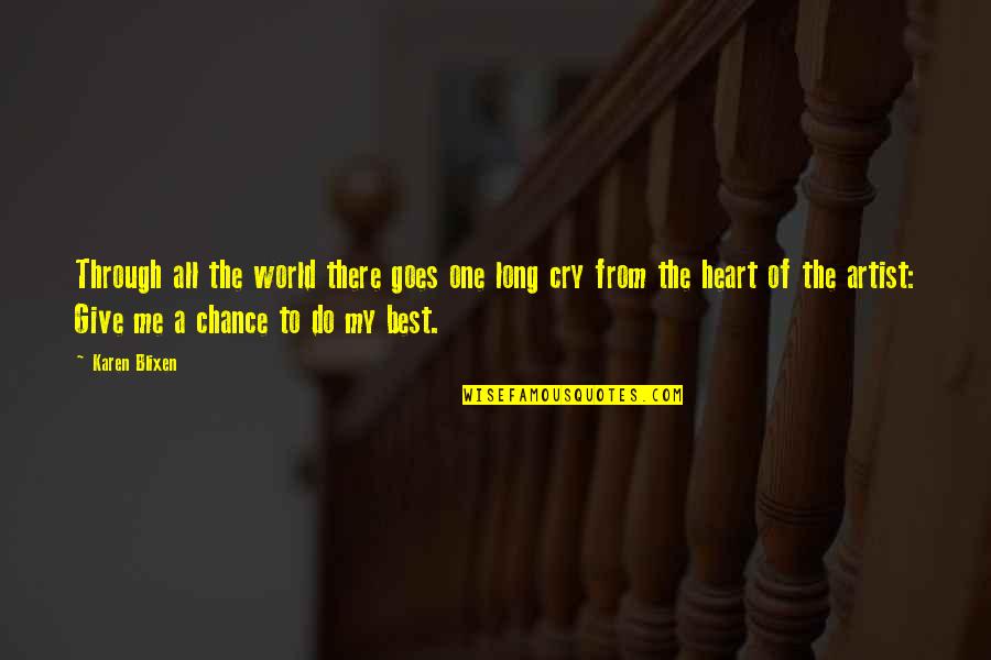 Give Me A Chance Quotes By Karen Blixen: Through all the world there goes one long Give Me A Chance Quotes By Karen Blixen: Through all the world there goes one long