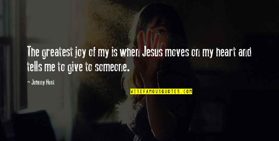 Give Me Jesus Quotes By Johnny Hunt: The greatest joy of my is when Jesus Give Me Jesus Quotes By Johnny Hunt: The greatest joy of my is when Jesus