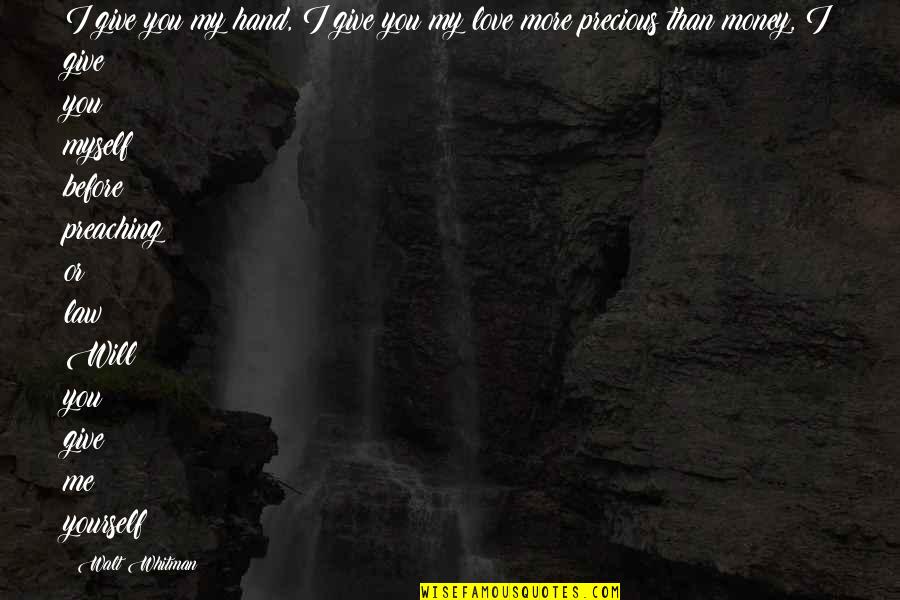 Give Me Love Quotes By Walt Whitman: I give you my hand, I give you