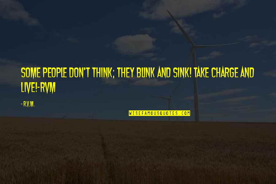 Give Me More Patience Quotes By R.v.m.: Some people don't Think; they blink and sink!