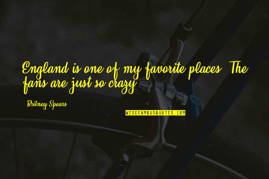 Give Me My Love Back Quotes By Britney Spears: England is one of my favorite places. The Give Me My Love Back Quotes By Britney Spears: England is one of my favorite places. The