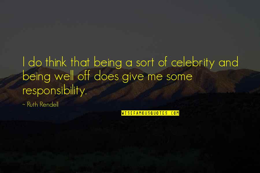 Give Me Some Quotes By Ruth Rendell: I do think that being a sort of