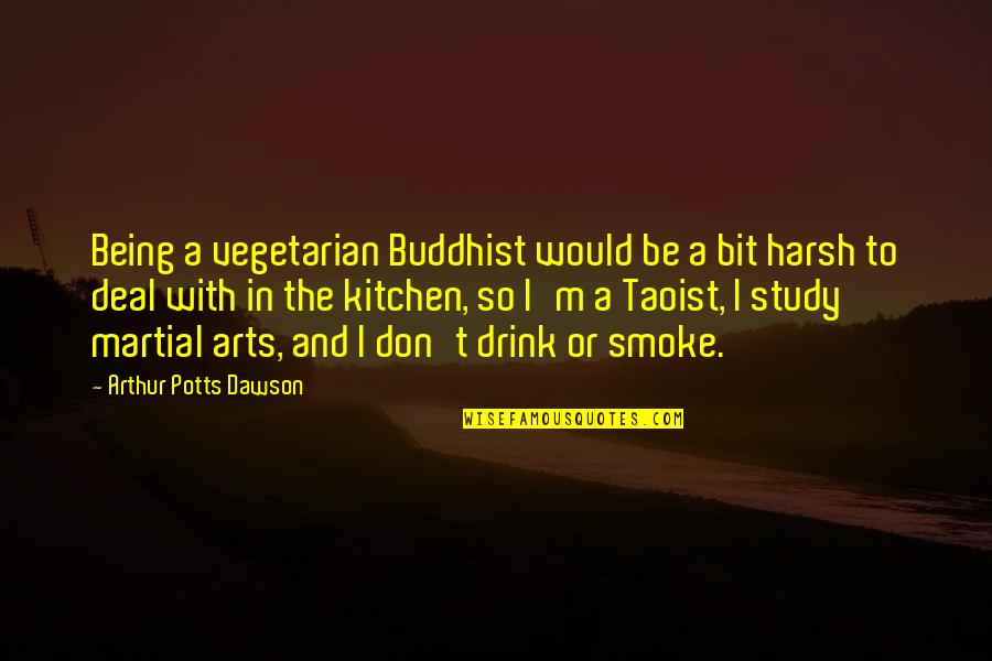 Give Me Some Sunshine Quotes By Arthur Potts Dawson: Being a vegetarian Buddhist would be a bit Give Me Some Sunshine Quotes By Arthur Potts Dawson: Being a vegetarian Buddhist would be a bit