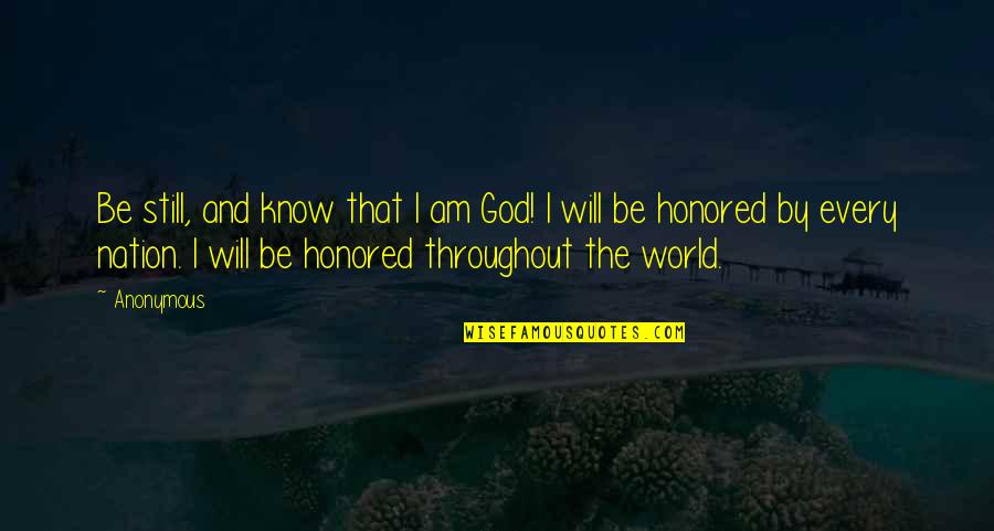 Give Me Team Quotes By Anonymous: Be still, and know that I am God!