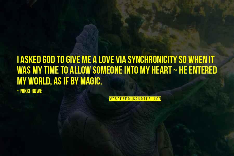 Give Me Time Quotes By Nikki Rowe: i asked God to give me a love