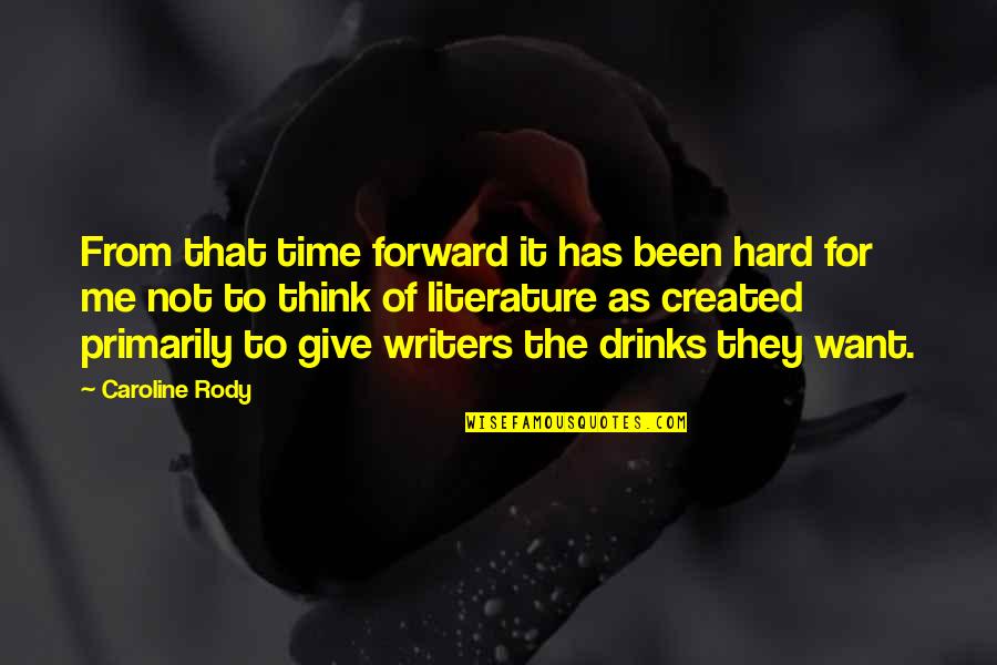 Give Me Time To Think Quotes By Caroline Rody: From that time forward it has been hard