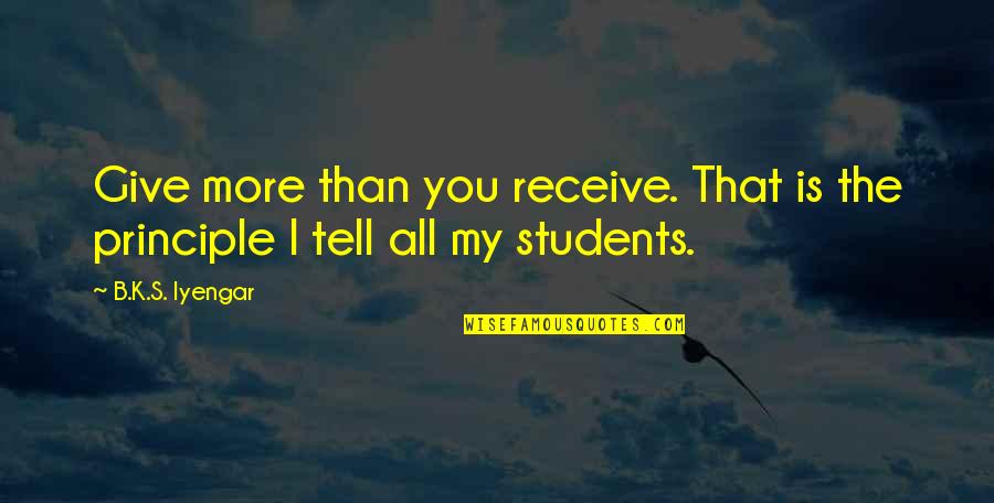 Give More Than You Receive Quotes By B.K.S. Iyengar: Give more than you receive. That is the