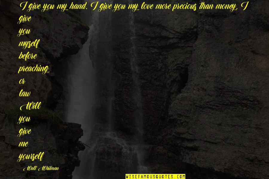 Give My Love Quotes By Walt Whitman: I give you my hand, I give you