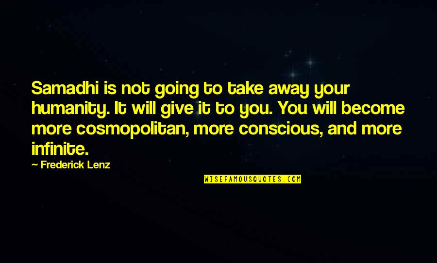 Give Not Take Quotes By Frederick Lenz: Samadhi is not going to take away your