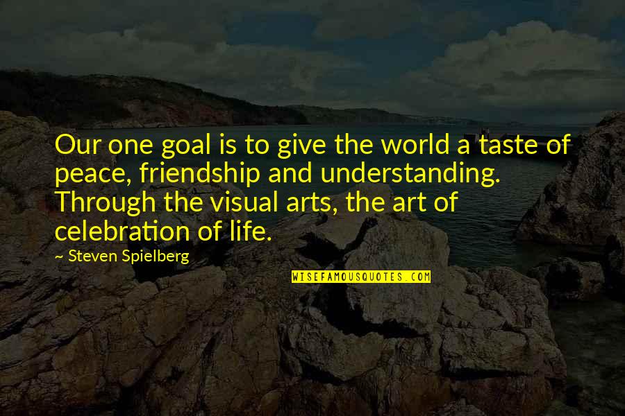 Give Peace Quotes By Steven Spielberg: Our one goal is to give the world Give Peace Quotes By Steven Spielberg: Our one goal is to give the world