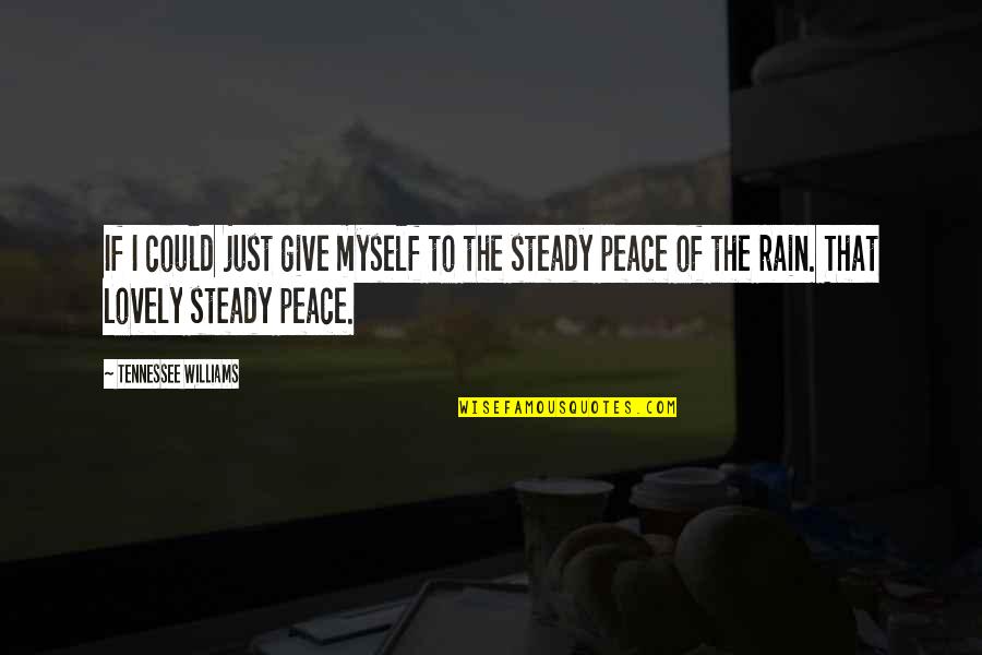Give Peace Quotes By Tennessee Williams: If I could just give myself to the Give Peace Quotes By Tennessee Williams: If I could just give myself to the