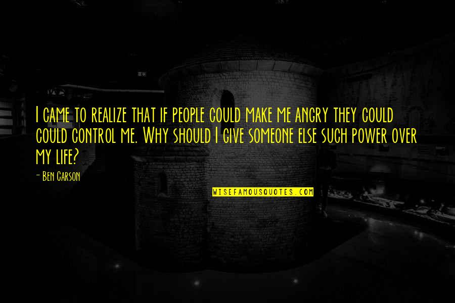 Give Power To Someone Quotes By Ben Carson: I came to realize that if people could Give Power To Someone Quotes By Ben Carson: I came to realize that if people could