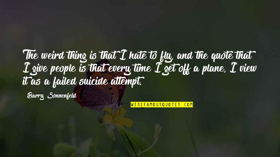 Give Quote Quotes By Barry Sonnenfeld: The weird thing is that I hate to Give Quote Quotes By Barry Sonnenfeld: The weird thing is that I hate to